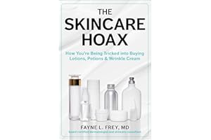 The Skincare Hoax: How You're Being Tricked into Buying Lotions, Potions & Wrinkle Cream