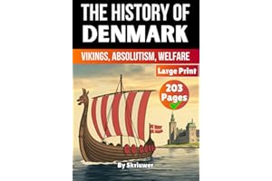 The History of Denmark: Vikings, Absolutism, Welfare (Danish History Books)