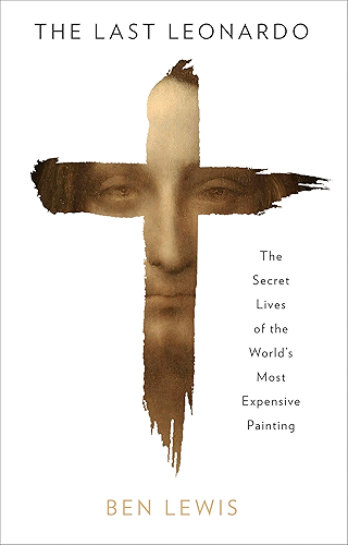 Download The Last Leonardo: The Secret Lives of the World’s Most Expensive Painting (English Edition) PDF