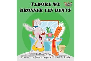 J'adore me brosser les dents: I Love to Brush My Teeth (French Edition) (French Bedtime Collection)