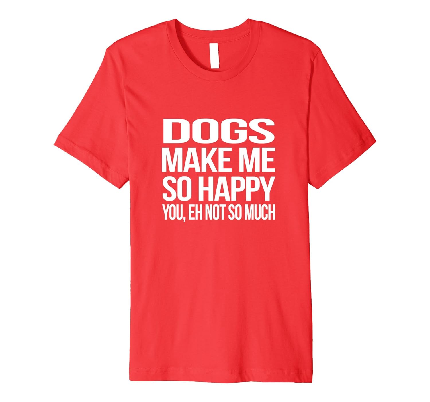 Funny Dog Lovers Gift Dogs Make Me Happy Present Men Women-AZP