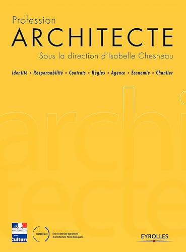 Download Profession Architecte: Identité - Responsabilité - Contrats - Règles - Agence - Economie - Chantier PDF
