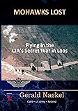 Mohawks Lost: Flying in the CIA's Secret War in Laos