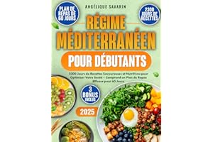 Régime Méditerranéenne pour Débutants: 2300 Jours de Recettes Savoureuses et Nutritives pour Optimiser Votre Santé – Comprend