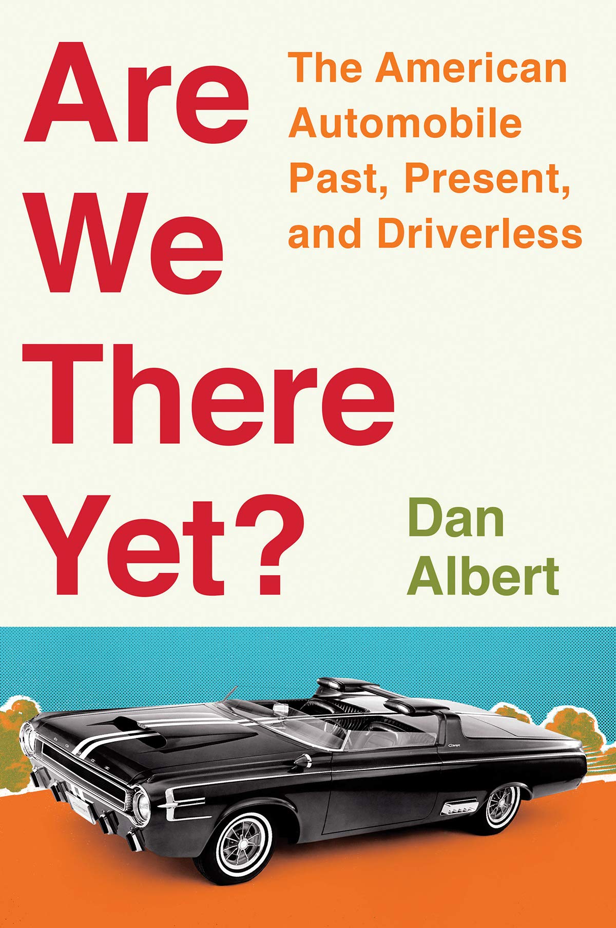 Are We There Yet The American Automobile Past Present And