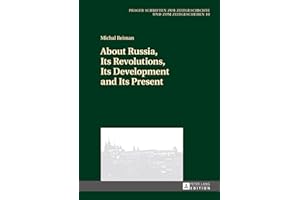 About Russia, Its Revolutions, Its Development and Its Present (Prager Schriften zur Zeitgeschichte und zum Zeitgeschehen Boo
