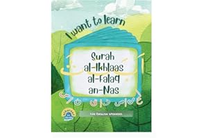 I Want to Learn al-Ikhlaas al Falaq an-Nas: Learning My 1st Short Surahs!