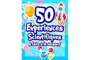 50 Expériences Scientifiques à faire à la maison: Livre d'activités illustré pour les scientifiques en herbe ! Expériences lu