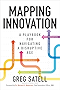 Mapping Innovation: A Playbook for Navigating a Disruptive Age