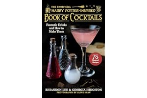 Unofficial Harry Potter–Inspired Book of Cocktails: Fantastic Drinks and How to Make Them