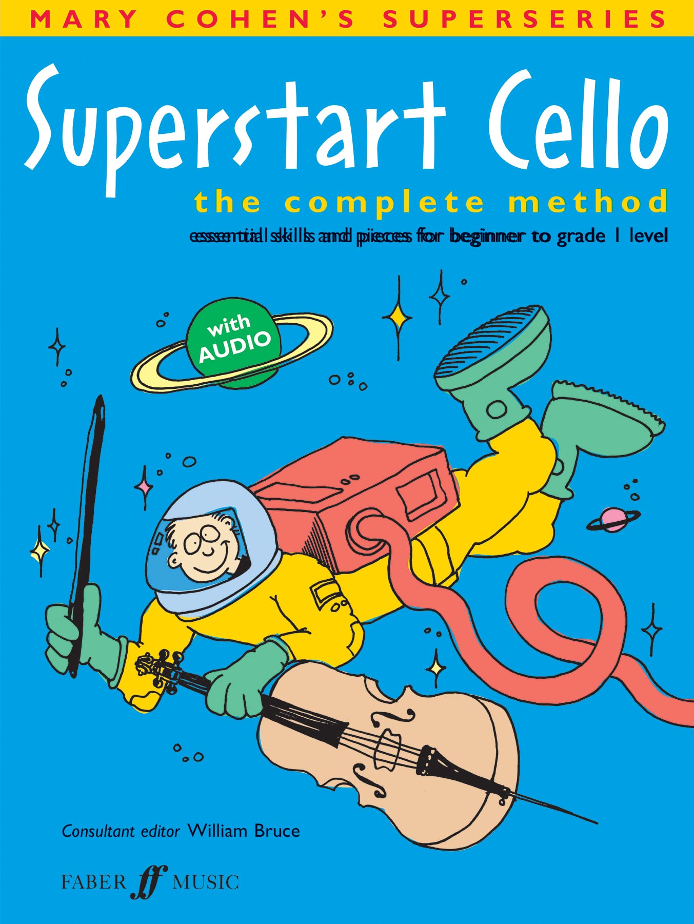 Superstart Cello The Complete Method (Essential Skills and Pieces for Beginner to Grade 1 Level)
