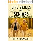 Life Skills for Seniors: Renew Your Confidence in Life (The Self-help for Everyday Challenges Series)