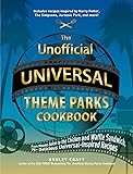 The Unofficial Universal Theme Parks Cookbook: From