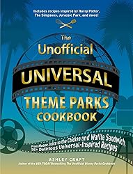 The Unofficial Universal Theme Parks Cookbook: From