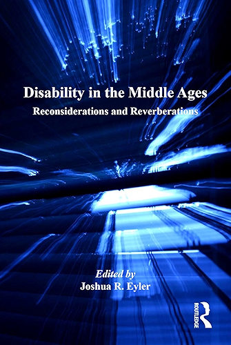 Download Disability in the Middle Ages: Reconsiderations and Reverberations (English Edition) PDF