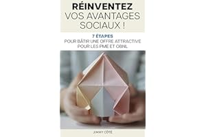 Réinventez vos avantages sociaux !: 7 étapes pour bâtir une offre attractive pour les PME et OBNL (French Edition)