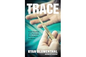 Trace: Case Studies of a Forensic Pathologist in Africa