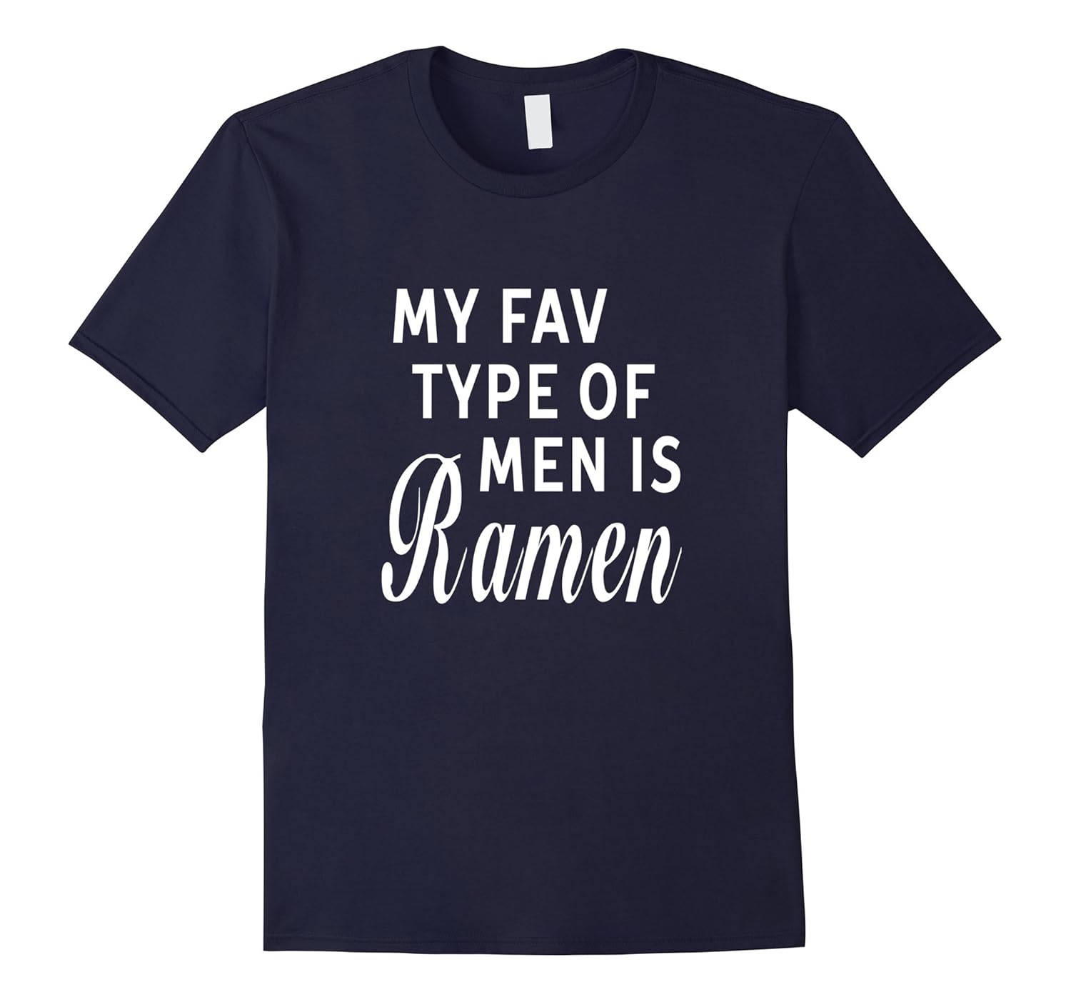 My Favorite Type Of Men Is Ramen Humorous - Unisex T-shirt-Rose