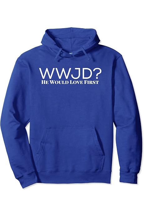 Amazon.com: What Would Jesus Do? He Would Love First - WWJD? HWLF!  Sweatshirt : Clothing, Shoes u0026 Jewelry