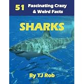 Sharks: 51 Fascinating, Crazy &amp; Weird Facts (Age 5 - 8) (Amazing Animal Facts)