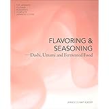 Flavor and Seasonings: Dashi, Umami and Fermented Foods (The Japanese Culinary Academy's Complete Japanese Cuisine)
