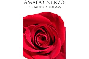 Amado Nervo, sus Mejores Poemas (Ilustrado) (Spanish Edition)