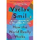 How the World Really Works: The Science Behind How We Got Here and Where We're Going