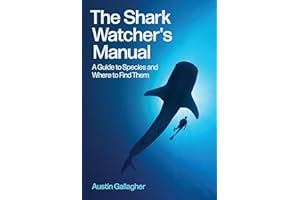 The Shark Watcher's Manual: A Guide to Species and Where to Find Them