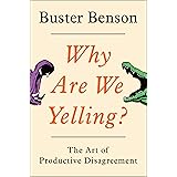 Why Are We Yelling?: The Art of Productive Disagreement