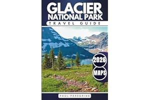 Glacier National Park Travel Guide: Everything You Need to Explore the Montana Rocky Mountains — Trails, Lakes, Scenic Roads & Campgrounds (GREY EDITION)
