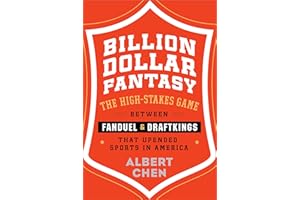 Billion Dollar Fantasy: The High-Stakes Game Between FanDuel and DraftKings that Upended Sports in America