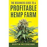 The Beginners Guide to a Profitable Hemp Farm: 9 Things You Need to Know Before Starting a Hemp Farm