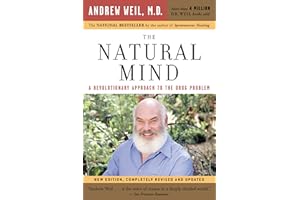 The Natural Mind: A Revolutionary Approach to the Drug Problem – Dr. Weil's First Book on Consciousness and the Philosophy of
