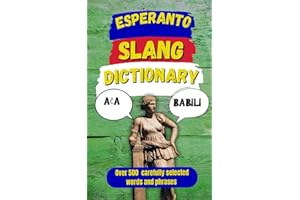 Esperanto Slang Dictionary: 500 Modern Expressions from A to Z with Examples and Translations