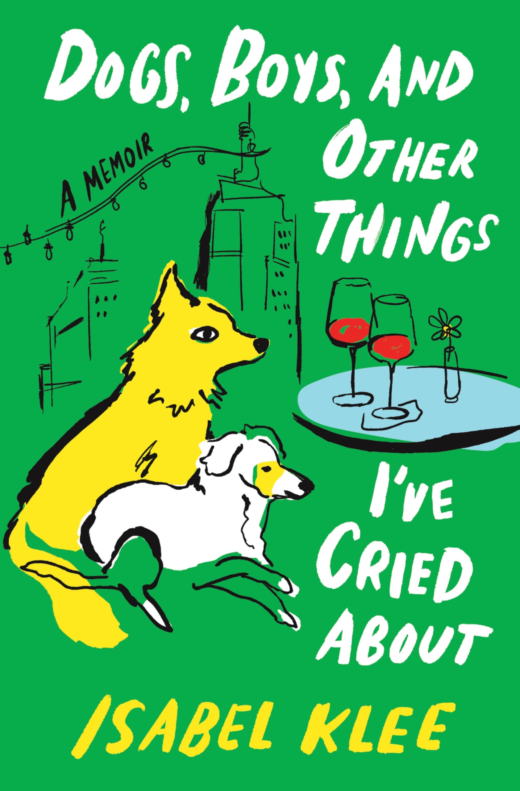 Dogs, Boys, and Other Things I've Cried About: A Memoir Dogs, Boys, and Other Things I've Cried About: A Memoir Kindle Audiobook Hardcover