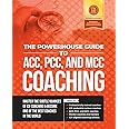 The Powerhouse Guide to ACC, PCC, and MCC Coaching: Master the subtle nuances of ICF coaching and become one of the best coaches in the world