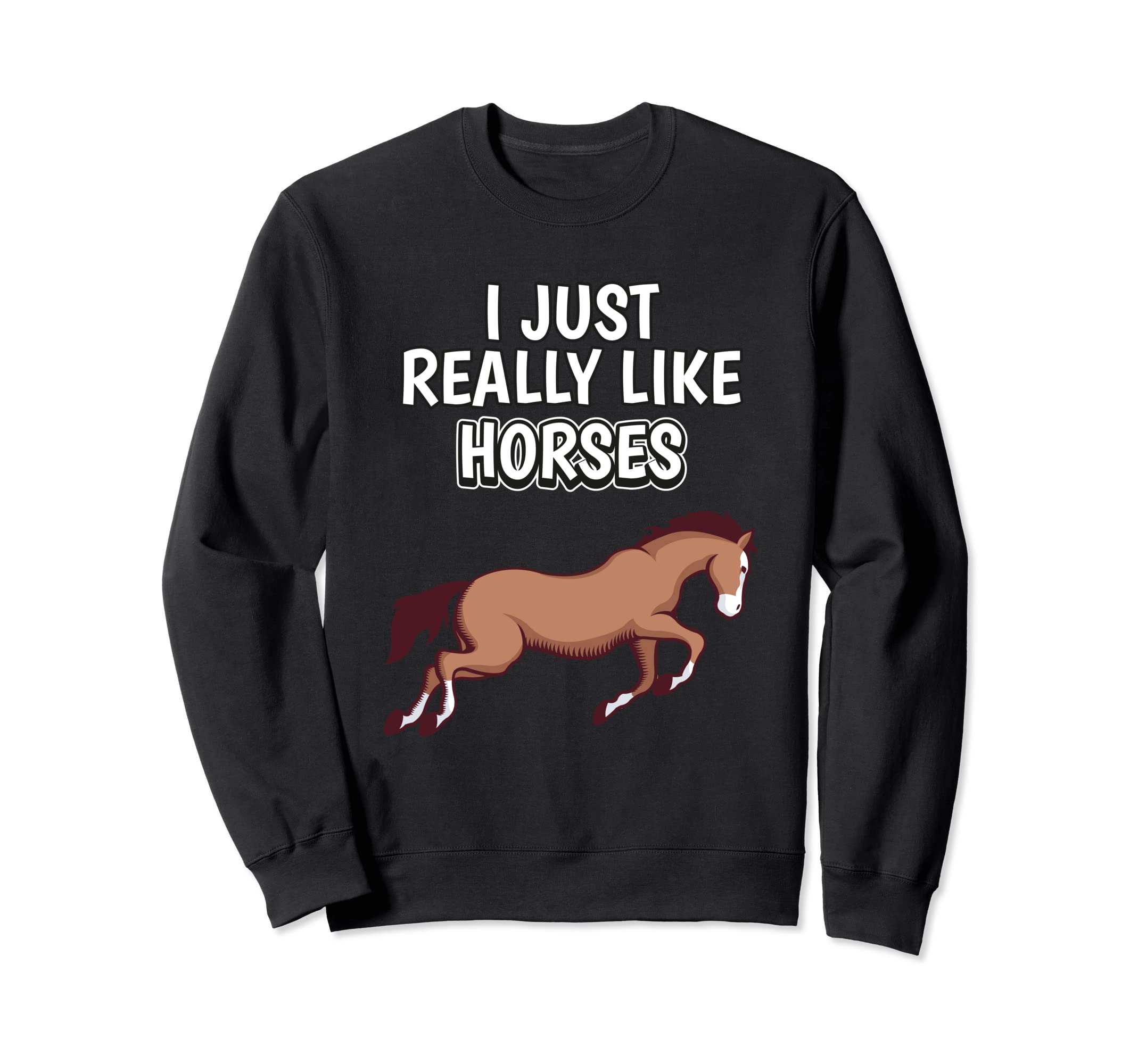 Rider Quote I Just Really Like Horses Clothes Horse Sweatshirt