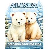 Alaska Coloring Book for Kids: 50 Coloring Pages of Cute Animals, Landscapes, Alaskan Wildlife and More. Relaxation and Stress Relief for Kids