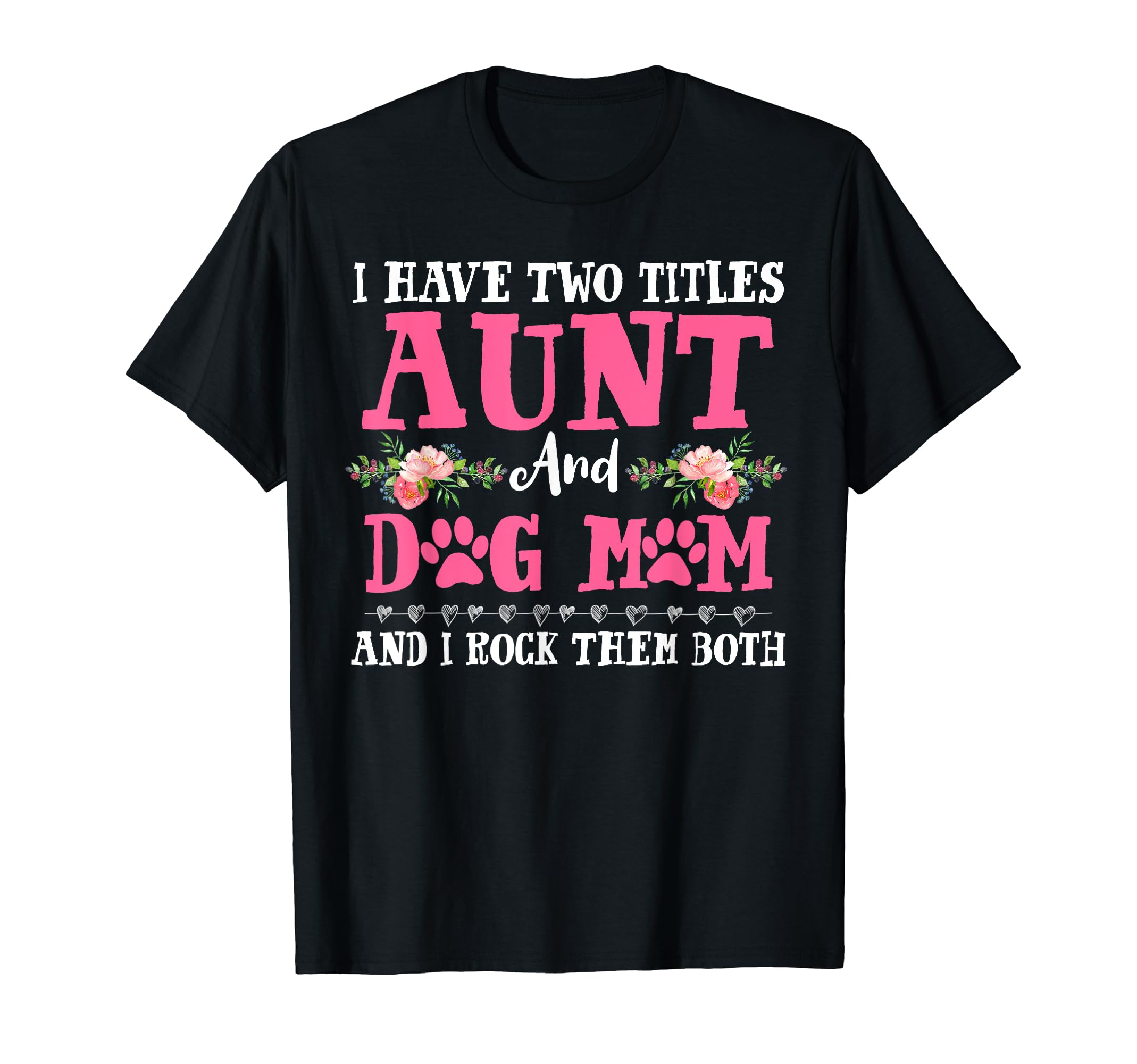 Auntie and Dog Mom Dog Life Mama Funny Aunt Thing Dog Mama T-Shirt