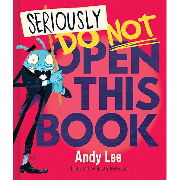 Seriously, Do Not Open This Book: Andy Lee: 9781760458850: Amazon