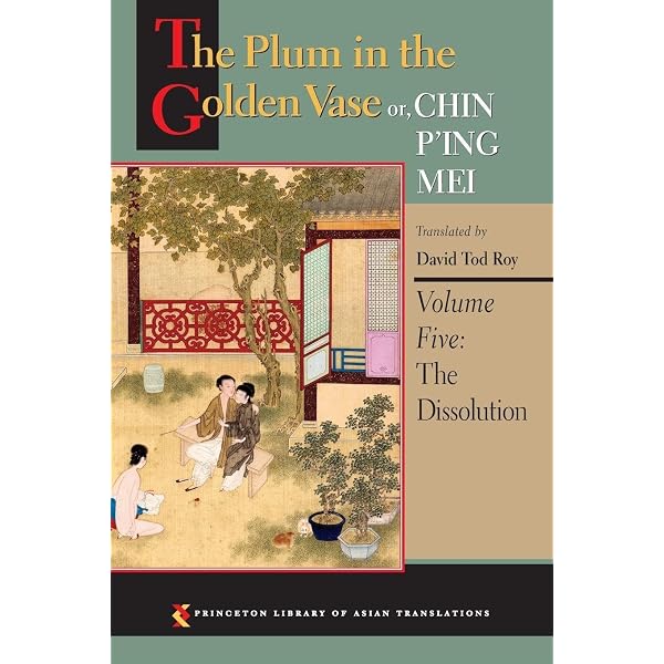 The Plum in the Golden Vase or, Chin P'ing Mei, Volume Three: The Aphrodisiac (Princeton Library of Asian Translations): 9780691125343: Roy, David Tod: Books