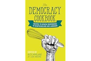 The Democracy Cookbook: Recipes to Renew Governance in Newfoundland and Labrador