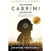 The Mother Cabrini Companion: A Spiritual Journey with a Courageous Woman of God