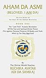 Aham Da Asmi: Beloved, I Am Da (The Five Books of the Heart of the Adidam Revelation , No 1)
