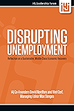 Disrupting Unemployment: Reflection on a Sustainable, Middle Class Economic Recovery