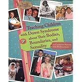 [Teaching Children with Down Syndrome About Their Bodies, Boundaries and Sexuality: A Guide for Parents and Professionals] (B