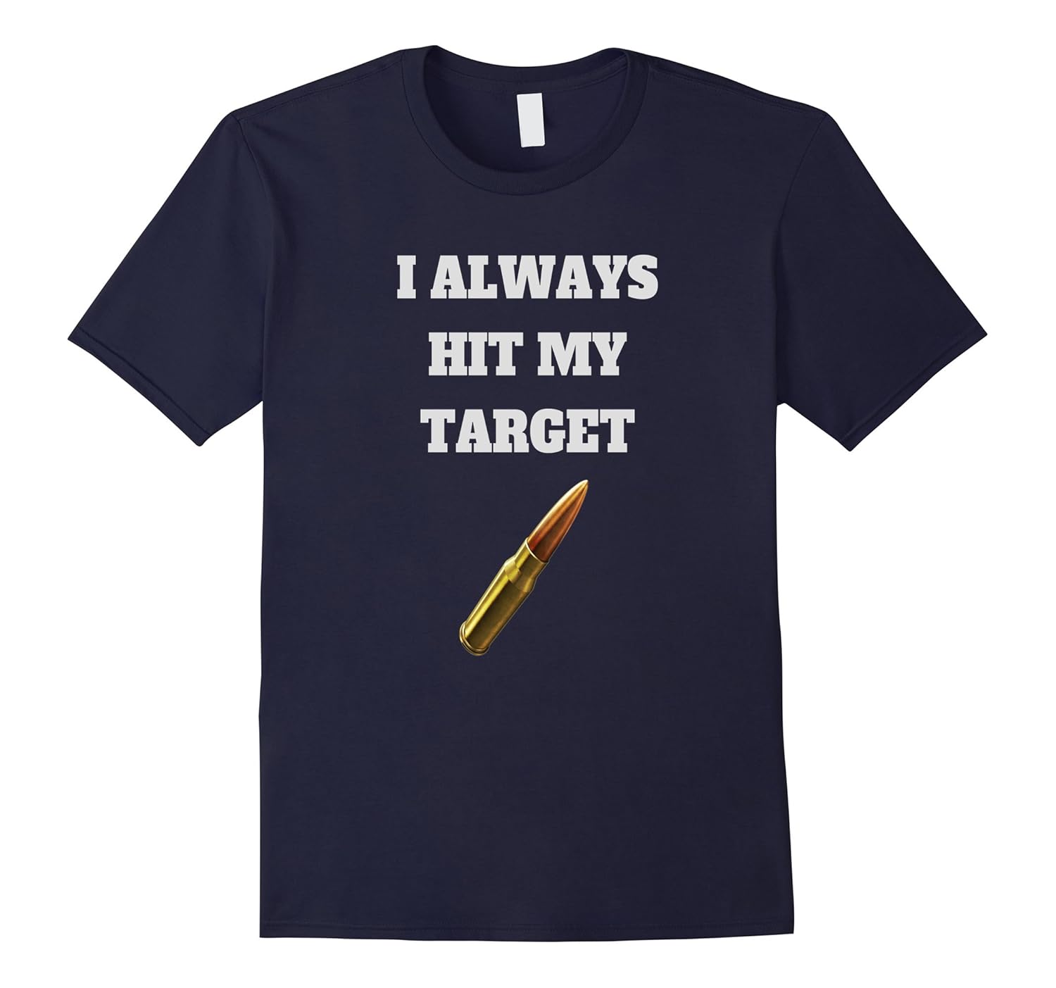 Gun T- Shirt I Always Hit My Target Cool Weapon Shirt-ANZ