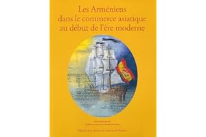 Les Arméniens dans le commerce asiatique au début de l'ère moderne (Hors collection) (French Edition)
