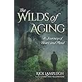 The Wilds of Aging: A Journey of Heart and Mind