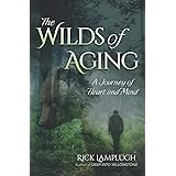 The Wilds of Aging: A Journey of Heart and Mind